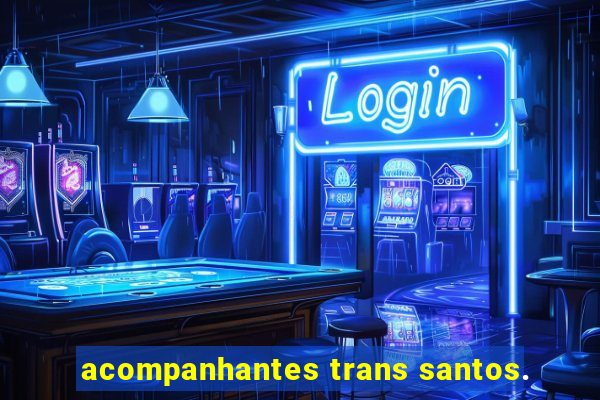 acompanhantes trans santos.